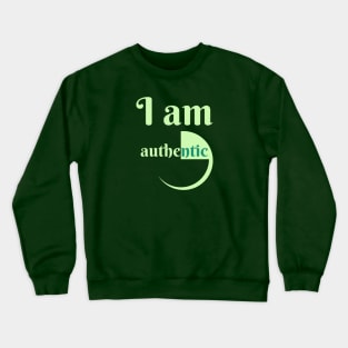 I Am Authentic Crewneck Sweatshirt